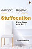 Book Stuffocation: Living More With Less free