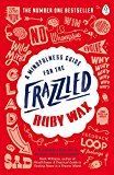 Book Mindfulness A Practical Guide to Finding Peace in a Frantic World By Mark Williams and Dr Danny Penman & A Mindfulness Guide for the Frazzled By Ruby Wax 2 Books Collection Set free