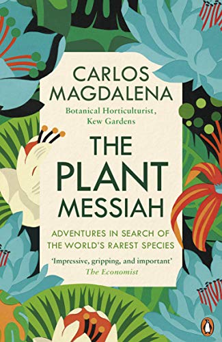 Book The Plant Messiah: Adventures in Search of the World#s Rarest Species free