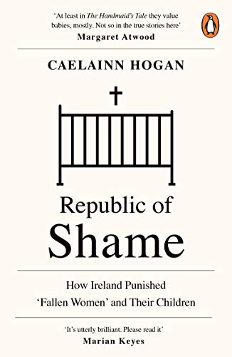 Book Republic of Shame: How Ireland Punished ‘Fallen Women’ and Their Children free