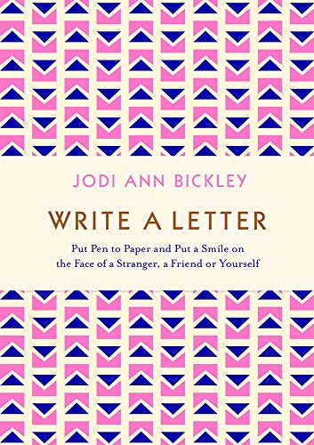Book Write a Letter: Put Pen to Paper and Put a Smile on the Face of a Stranger, a Friend or Yourself free