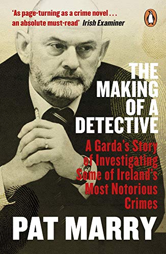 Book The Making of a Detective: A Garda's Story of Investigating Some of Ireland's Most Notorious Crimes free