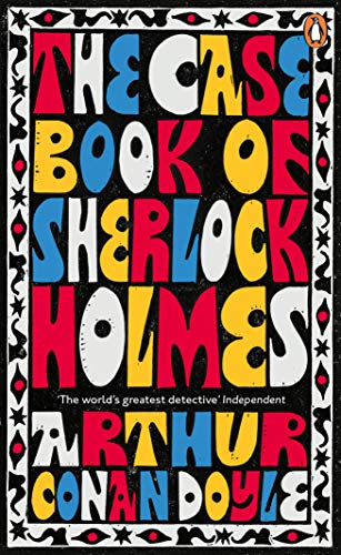 Book The Case-Book of Sherlock Holmes (Penguin Essentials) free