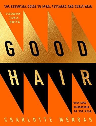 Book Good Hair: The Essential Guide to Afro, Textured and Curly Hair free