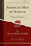 Book American Men of Science: A Biographical Directory (Classic Reprint) free