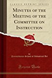Book Minutes of the Meeting of the Committee on Instruction (Classic Reprint) free