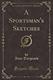 Book A Sportsman's Sketches (Classic Reprint) free
