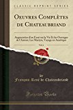 Book Oeuvres Complètes de Chateaubriand, Vol. 6: Augmentées d'un Essai sur la Vie Et les Ouvrages de l'Auteur; Les Martyrs, Voyage en Amérique (Classic Reprint) (French Edition) free