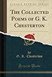 Book The Collected Poems of G. K. Chesterton (Classic Reprint) free