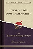 Book Lehrbuch Der Forstwissenschaft (classic Reprint) (german Edition) free