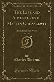 Book The Life and Adventures of Martin Chuzzlewit, Vol. 1 of 2: And American Notes (Classic Reprint) free