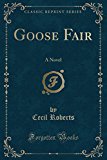 Book Goose Fair: A Novel (Classic Reprint) free