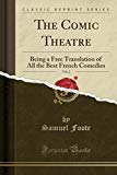 Book The Comic Theatre, Vol. 2: Being A Free Translation Of All The Best French Comedies (classic Reprint) free