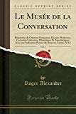 Book Le Musée De La Conversation, Vol. 1: Répertoire De Citations Françaises, Dictons Modernes, Curiosités Littéraires, Historiques Et Anecdotiques; Avec ... A À J (classic Reprint) (french Edition) free