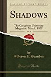 Book Shadows, Vol. 16: The Creighton University Magazine, March, 1925 (Classic Reprint) free