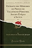 Book Extraits des Mémoires du Prince de Talleyrand-Périgord, Ancien Évêque d'Autun, Vol. 4 (Classic Reprint) (French Edition) free