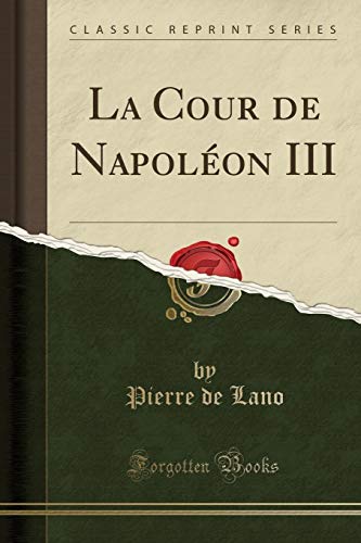 Book La Cour de Napoléon III (Classic Reprint) (French Edition) free