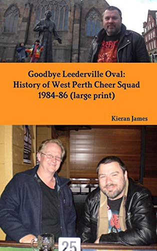 Book Goodbye Leederville Oval: History of West Perth Cheer Squad 1984-86 (large print) free
