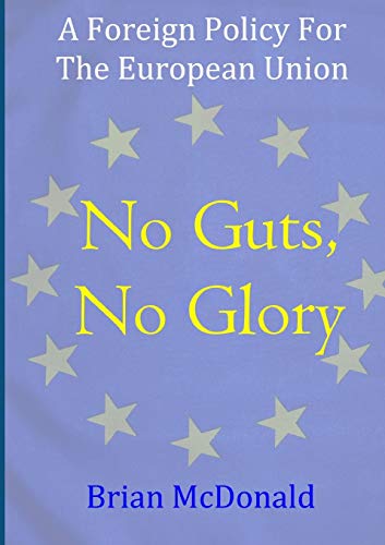 Book No Guts, No Glory: A Foreign Policy For The European Union free