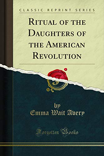Book Ritual of the Daughters of the American Revolution (Classic Reprint) free