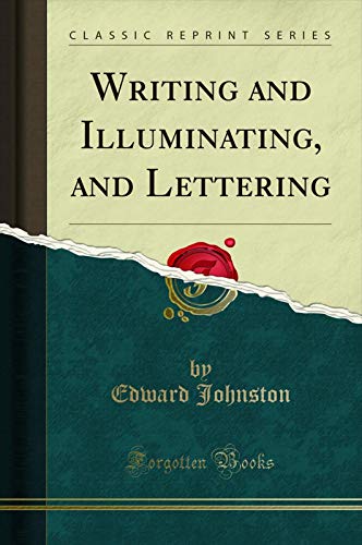 Book Writing and Illuminating, and Lettering (Classic Reprint) free