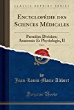Book Encyclopédie des Sciences Médicales, Vol. 2: Première Division; Anatomie Et Physiologie, II (Classic Reprint) (French Edition) free