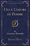 Book Deux Coeurs de Femme (Classic Reprint) (French Edition) free
