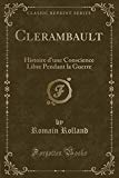 Book Clerambault: Histoire d'une Conscience Libre Pendant la Guerre (Classic Reprint) (French Edition) free