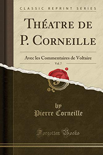 Book Théatre de P. Corneille, Vol. 7: Avec les Commentaires de Voltaire (Classic Reprint) (French Edition) free