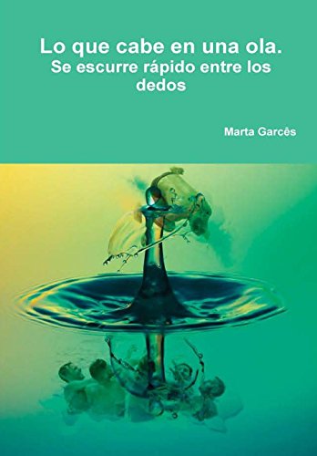 Book Lo que cabe en una ola. Se escurre rápido entre los dedos (Spanish Edition) free