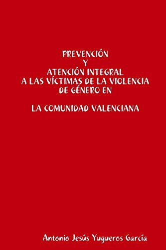 Book Prevención y Atención integral a las víctimas de la Violencia de Género en la Comunidad Valenciana (Spanish Edition) free