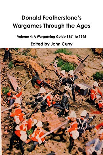 Book Donald Featherstone's Wargames Through the Ages Volume 4: A Wargaming Guide 1861 to 1945 free