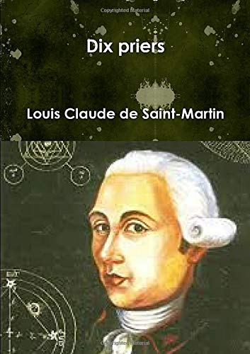 Book Dix priers: Louis Claude de Saint-Martin (French Edition) free
