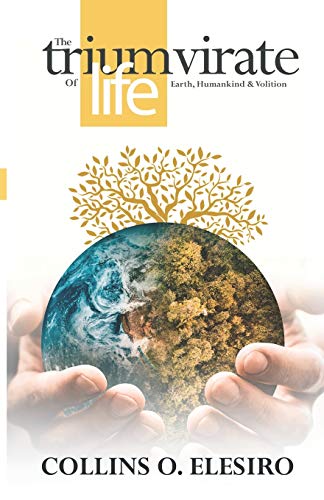 Book THE TRIUMVIRATE OF LIFE: Earth, Humankind and Volition free