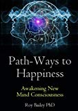 Book Path-Ways to Happiness: Awakening New Mind Consciousness free