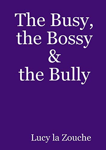 Book The Busy, the Bossy & the Bully free Book The Busy, the Bossy & the Bully free