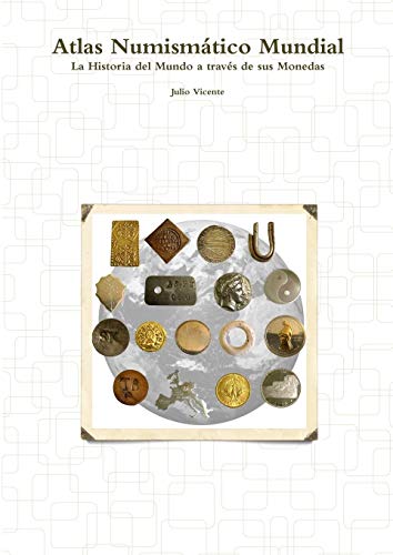 Book Atlas Numismático Mundial - La Historia del Mundo a través de sus Monedas (Spanish Edition) free