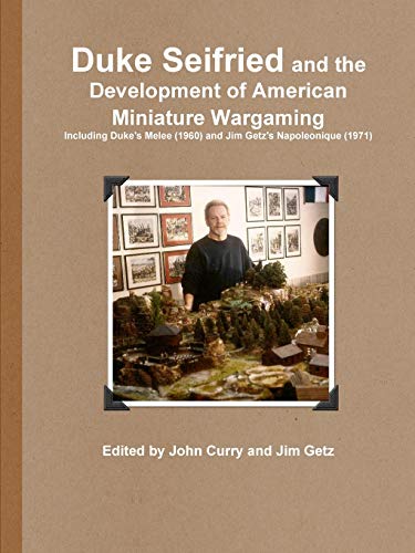 Book Duke Seifried and the Development of American Miniature Wargaming Including Duke's Melee (1960) and Jim Getz's Napoleonique (1971) free