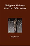 Book Religious Violence. From the Bible to Isis free