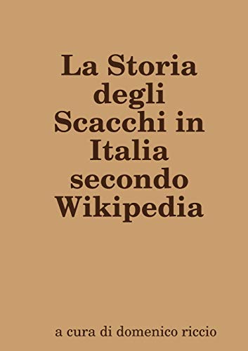 Book La Storia degli Scacchi in Italia secondo Wikipedia (Italian Edition) free
