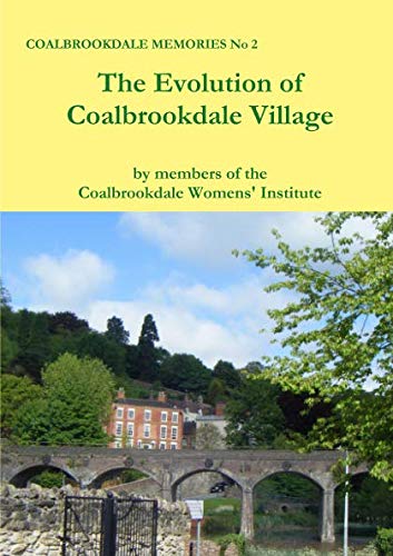 Book The Evolution of Coalbrookdale Village free