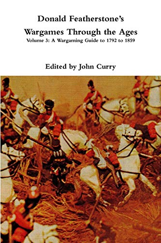 Book Donald Featherstone's Wargames Through the Ages: Volume 3: A Wargaming Guide to 1792 to 1859 free