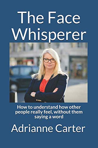 Book The Face Whisperer: How To Understand How Other People Really Fee - Without Them Saying A Word free