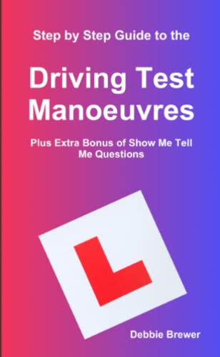 Book Step by Step Guide to the Driving Test Manoeuvres Plus Extra Bonus of Show Me Tell Me Questions free