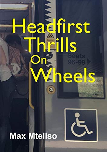 Book Headfirst Thrills on Wheels (wheelchair globetrotting & dealing with the consequences) free