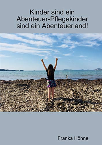Book Kinder sind ein Abenteuer-Pflegekinder sind ein Abenteuerland! (German Edition) free