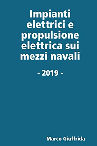 Book Impianti elettrici e propulsione elettrica sui mezzi navali (Italian Edition) free