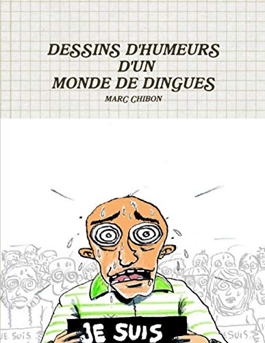 Book DESSINS D'HUMEURS D'UN MONDE DE DINGUES (French Edition) free