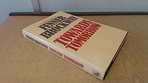Book TOWARDS TOMORROW : The Autobiography of Fenner Brockway free