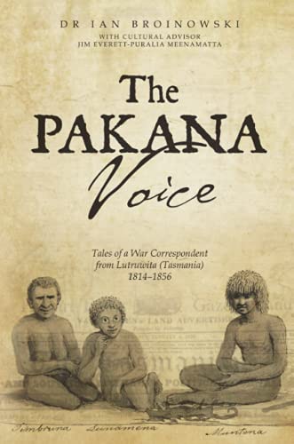 Book The Pakana Voice Tales of a War Correspondent from Lutruwita (Tasmania) 1814–1856 free